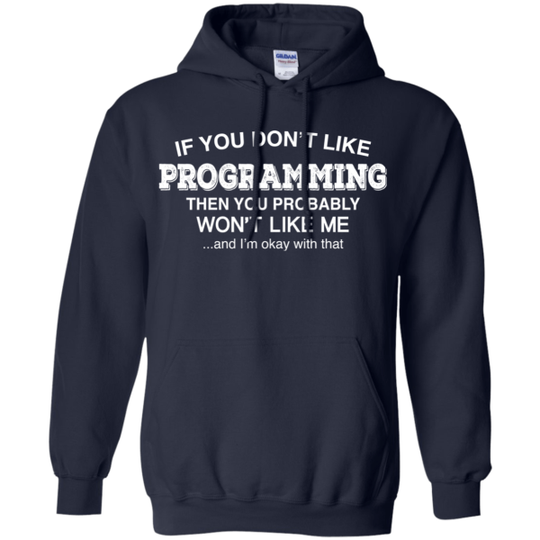 Don't Like Programming - Programming Tshirt, Hoodie, Longsleeve, Caps, Case - Tee++