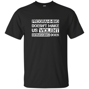 Violent Programming - Programming Tshirt, Hoodie, Longsleeve, Caps, Case - Tee++