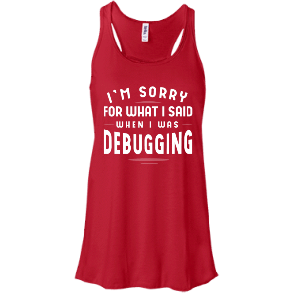 Sorry For What I Said (ladies) - Programming Tshirt, Hoodie, Longsleeve, Caps, Case - Tee++