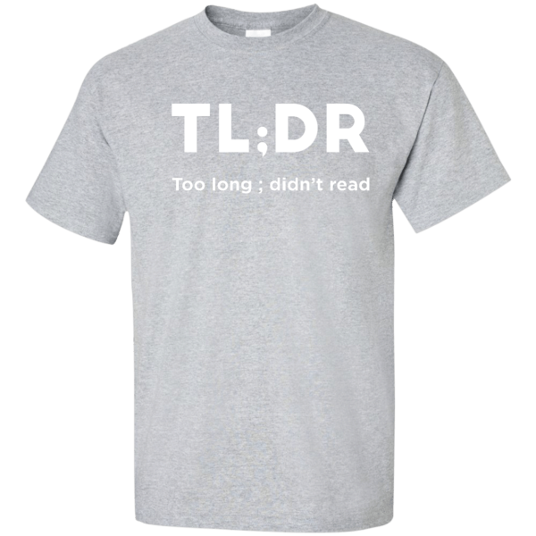 Too Long Didn't Read (tall) - Programming Tshirt, Hoodie, Longsleeve, Caps, Case - Tee++