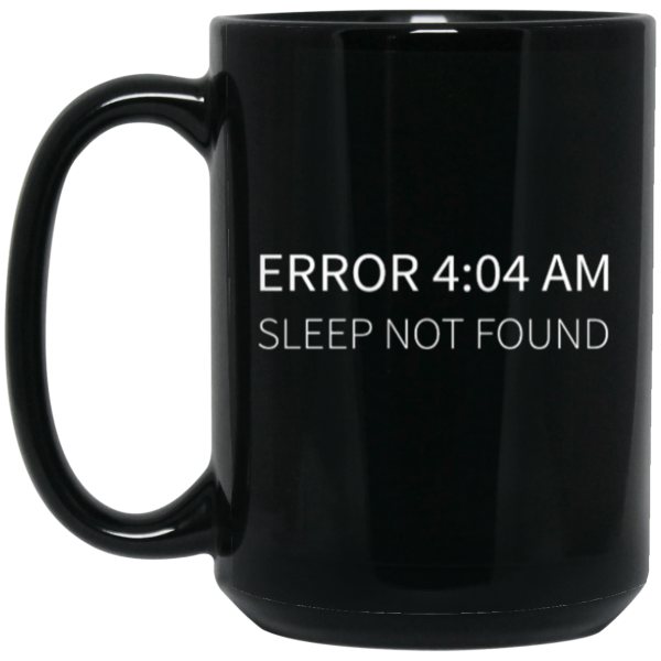 Error 4:04 AM (mug) - Programming Tshirt, Hoodie, Longsleeve, Caps, Case - Tee++