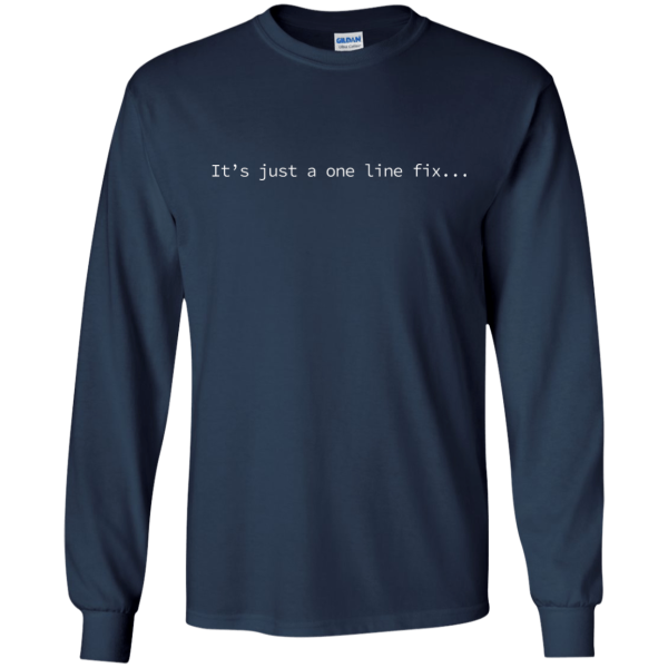 Just One Line Fix - Programming Tshirt, Hoodie, Longsleeve, Caps, Case - Tee++