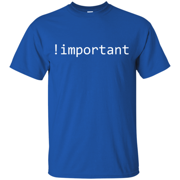 important - Programming Tshirt, Hoodie, Longsleeve, Caps, Case - Tee++