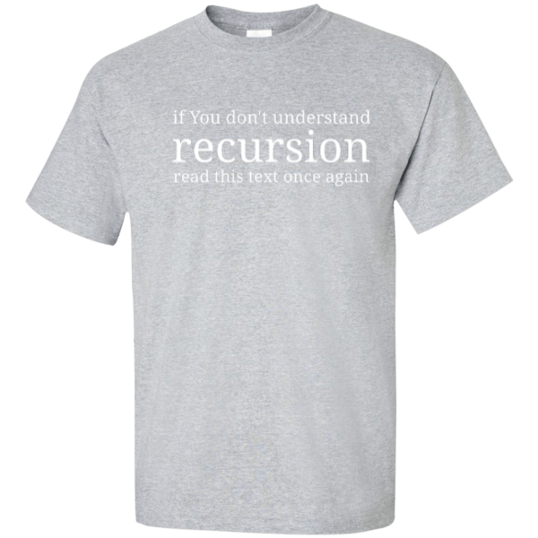 Recursion (tall) - Programming Tshirt, Hoodie, Longsleeve, Caps, Case - Tee++