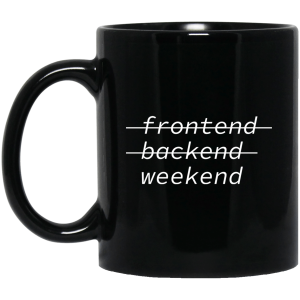 Weekend (mug) - Programming Tshirt, Hoodie, Longsleeve, Caps, Case - Tee++