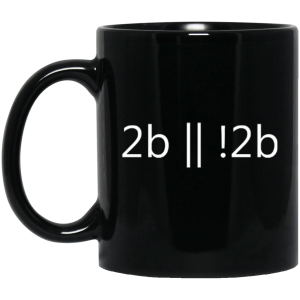 2b || !2b (mug) - Programming Tshirt, Hoodie, Longsleeve, Caps, Case - Tee++