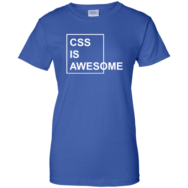 CSS is Awesome (ladies) - Programming Tshirt, Hoodie, Longsleeve, Caps, Case - Tee++