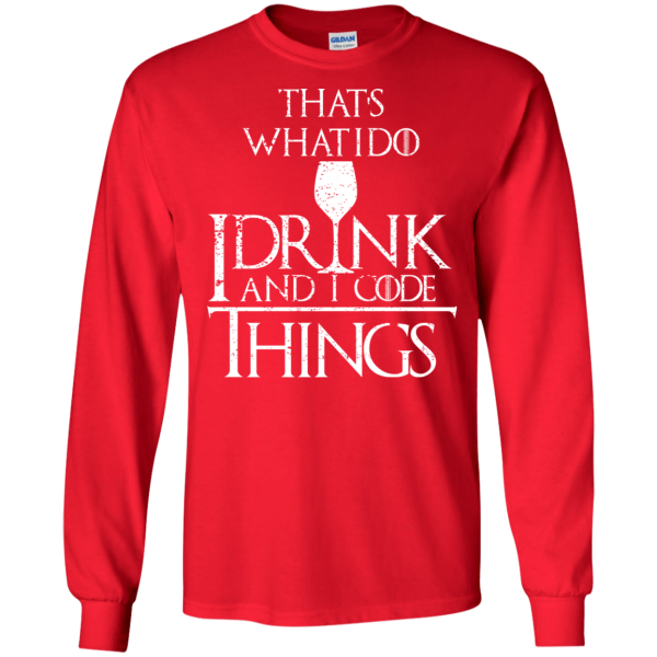 I Drink and I Code Things - Programming Tshirt, Hoodie, Longsleeve, Caps, Case - Tee++