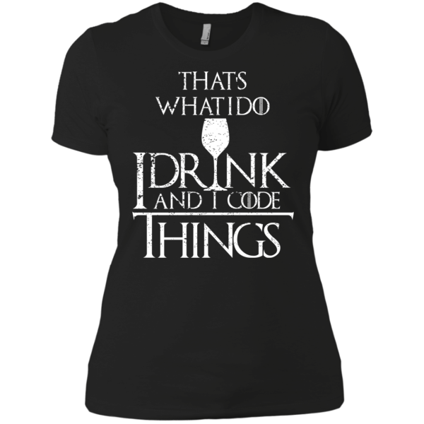 I Drink And I Code Things (ladies) - Programming Tshirt, Hoodie, Longsleeve, Caps, Case - Tee++