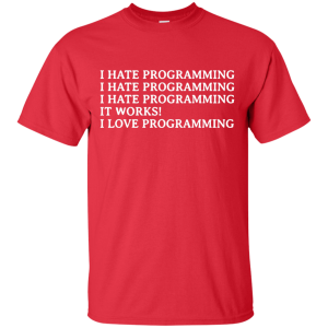 I Hate Programming - Programming Tshirt, Hoodie, Longsleeve, Caps, Case - Tee++