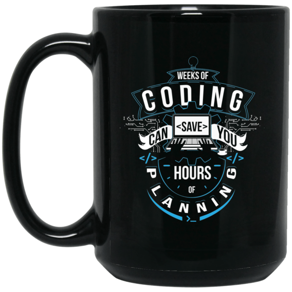 Weeks of Coding (NEW) - mug - Programming Tshirt, Hoodie, Longsleeve, Caps, Case - Tee++