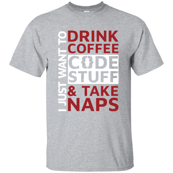 I Just Want To - Programming Tshirt, Hoodie, Longsleeve, Caps, Case - Tee++
