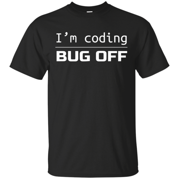 Bug Off - Programming Tshirt, Hoodie, Longsleeve, Caps, Case - Tee++