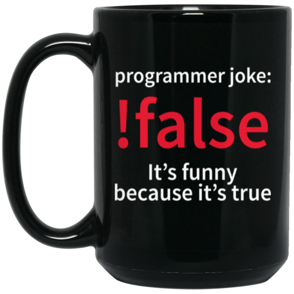 !false - programmer joke (mug) - Programming Tshirt, Hoodie, Longsleeve, Caps, Case - Tee++