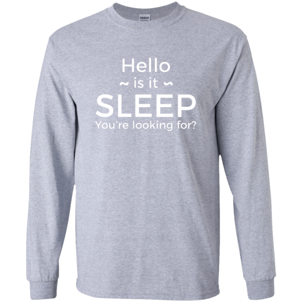 Hello Sleep - Programming Tshirt, Hoodie, Longsleeve, Caps, Case - Tee++