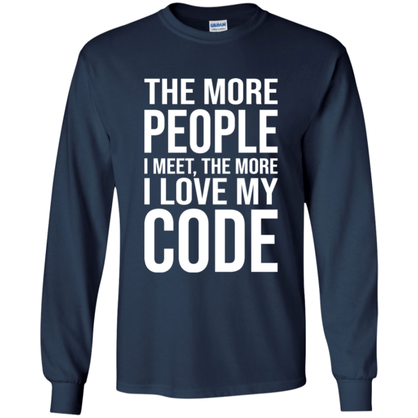 The More People I Meet - Programming Tshirt, Hoodie, Longsleeve, Caps, Case - Tee++