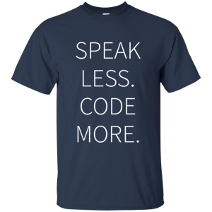 Speak Less, Code More - Programming Tshirt, Hoodie, Longsleeve, Caps, Case - Tee++