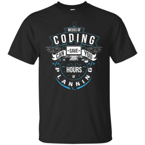 Weeks of Coding (NEW) - Programming Tshirt, Hoodie, Longsleeve, Caps, Case - Tee++