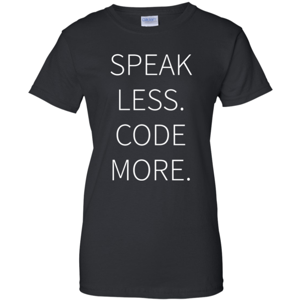 Speak Less Code More (ladies) - Programming Tshirt, Hoodie, Longsleeve, Caps, Case - Tee++