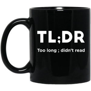 Too Long; Didn't Read (mug) - Programming Tshirt, Hoodie, Longsleeve, Caps, Case - Tee++