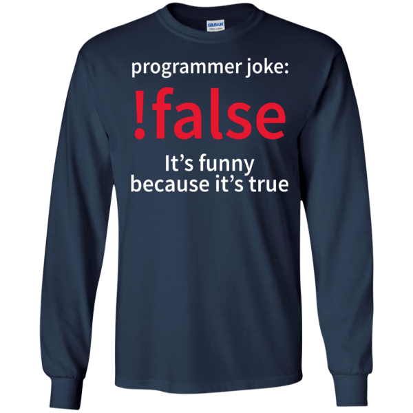 !false - Programmer joke - Programming Tshirt, Hoodie, Longsleeve, Caps, Case - Tee++