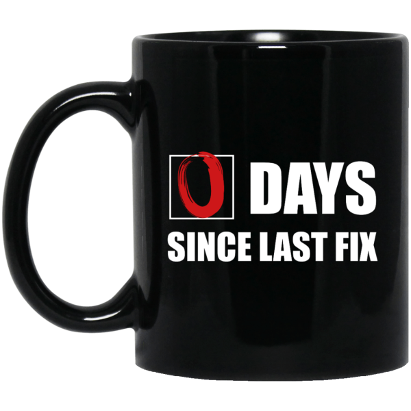 0 Days Since Last Fix (mug) - Programming Tshirt, Hoodie, Longsleeve, Caps, Case - Tee++