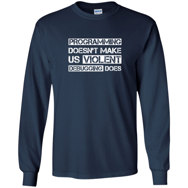 Violent Programming - Programming Tshirt, Hoodie, Longsleeve, Caps, Case - Tee++