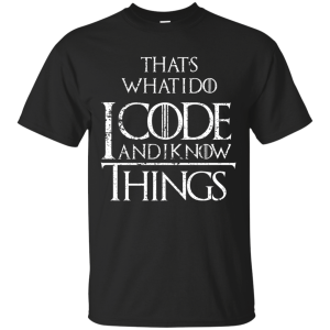 I Code and I Know Things - Programming Tshirt, Hoodie, Longsleeve, Caps, Case - Tee++