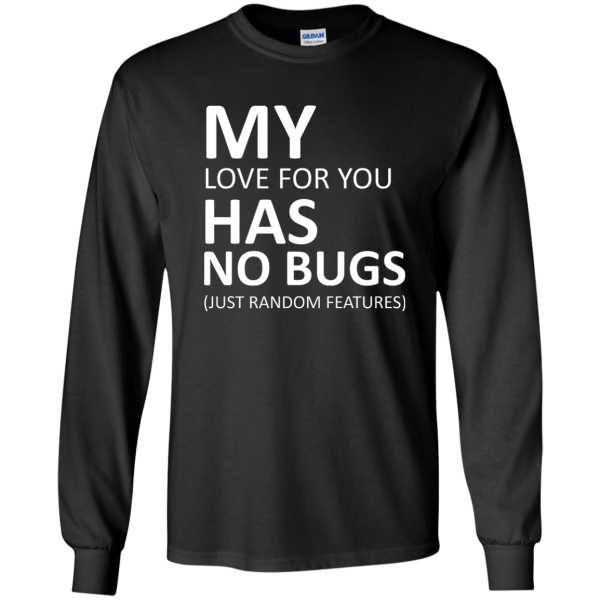 My love has no bugs - Programming Tshirt, Hoodie, Longsleeve, Caps, Case - Tee++