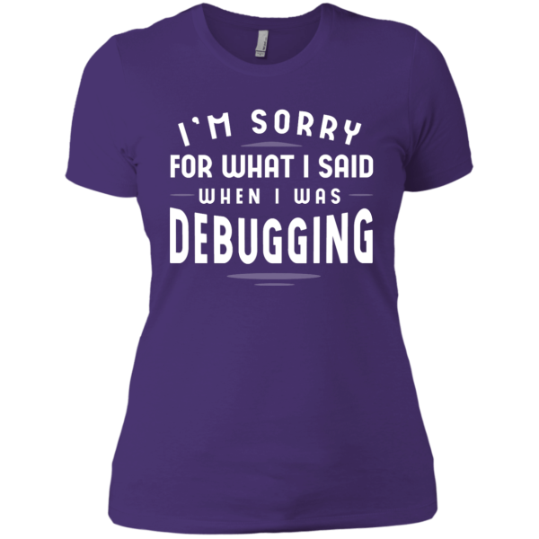 Sorry For What I Said (ladies) - Programming Tshirt, Hoodie, Longsleeve, Caps, Case - Tee++