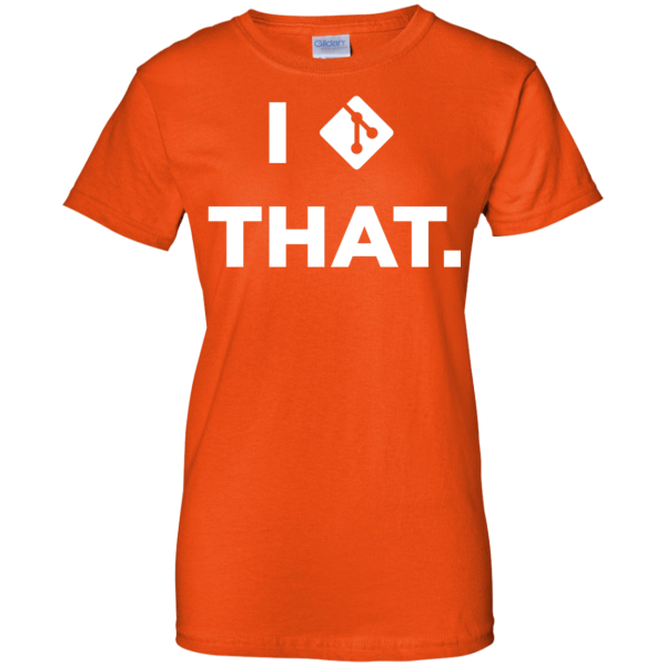 I Git That (ladies) - Programming Tshirt, Hoodie, Longsleeve, Caps, Case - Tee++