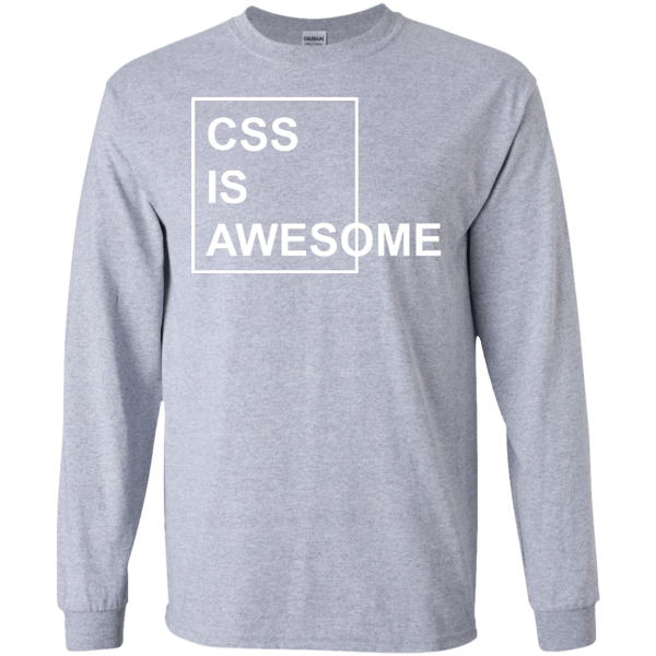 CSS is Awesome - Programming Tshirt, Hoodie, Longsleeve, Caps, Case - Tee++