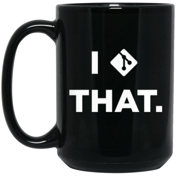 I git that (mug) - Programming Tshirt, Hoodie, Longsleeve, Caps, Case - Tee++