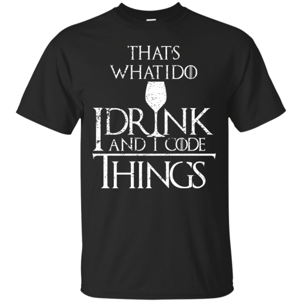 I Drink and I Code Things - Programming Tshirt, Hoodie, Longsleeve, Caps, Case - Tee++