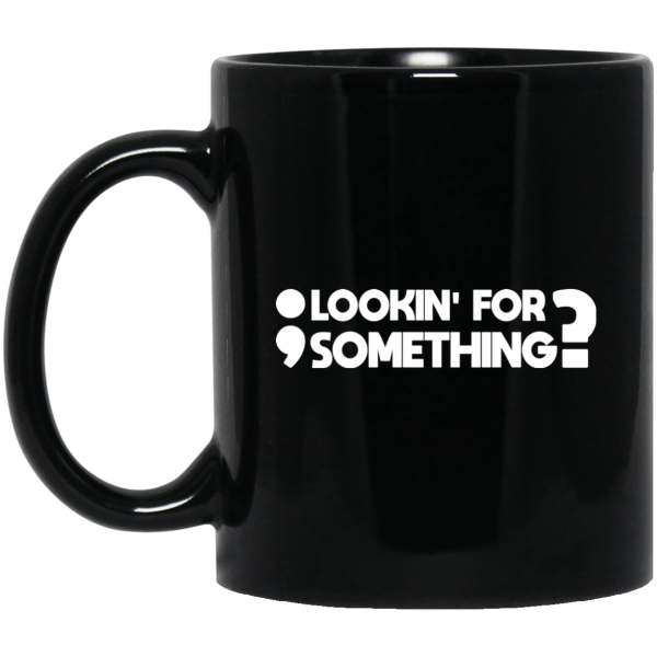 Lookin for something - mug - Programming Tshirt, Hoodie, Longsleeve, Caps, Case - Tee++
