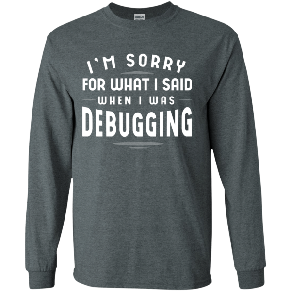 Sorry For What I Said - Programming Tshirt, Hoodie, Longsleeve, Caps, Case - Tee++
