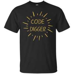 Code digger - Programming Tshirt, Hoodie, Longsleeve, Caps, Case - Tee++