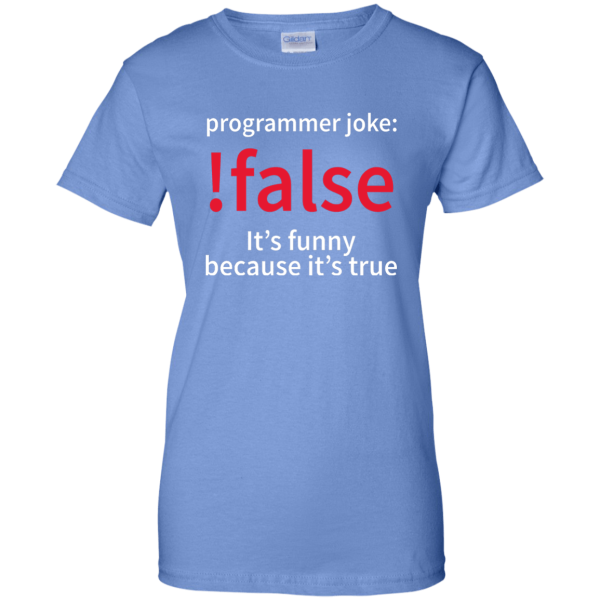 !false - Programmer joke (ladies) - Programming Tshirt, Hoodie, Longsleeve, Caps, Case - Tee++