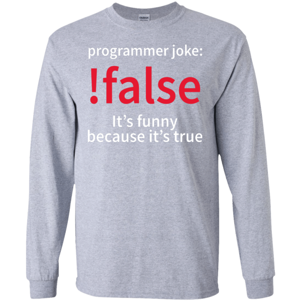 !false - Programmer joke - Programming Tshirt, Hoodie, Longsleeve, Caps, Case - Tee++