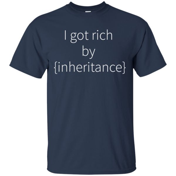 Rich by Inheritance - Programming Tshirt, Hoodie, Longsleeve, Caps, Case - Tee++