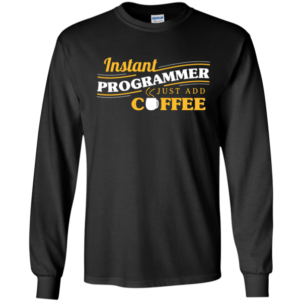 Instant Programmer - Programming Tshirt, Hoodie, Longsleeve, Caps, Case - Tee++