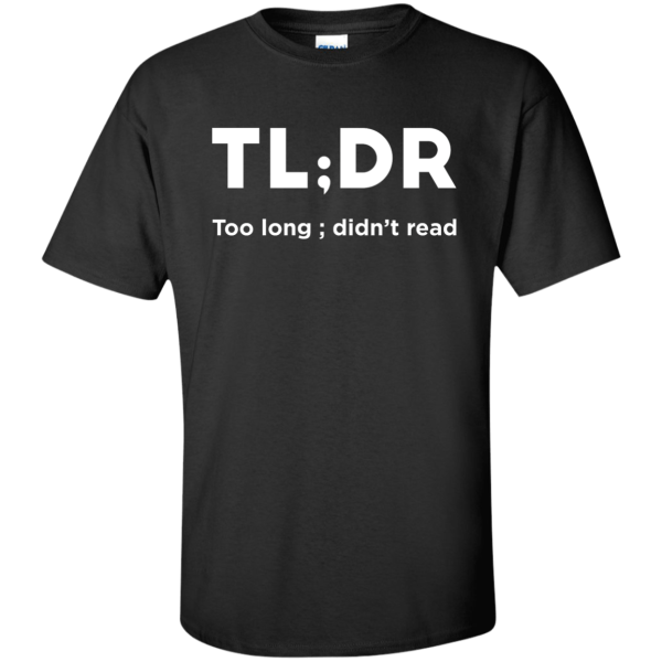 Too Long Didn't Read (tall) - Programming Tshirt, Hoodie, Longsleeve, Caps, Case - Tee++