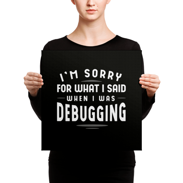 Sorry For What I Said (canvas) - Programming Tshirt, Hoodie, Longsleeve, Caps, Case - Tee++