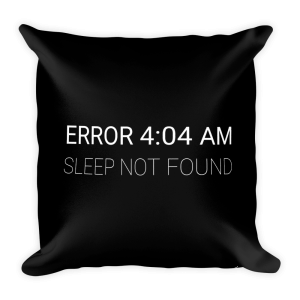 Error 4:04 AM (pillow) - Programming Tshirt, Hoodie, Longsleeve, Caps, Case - Tee++