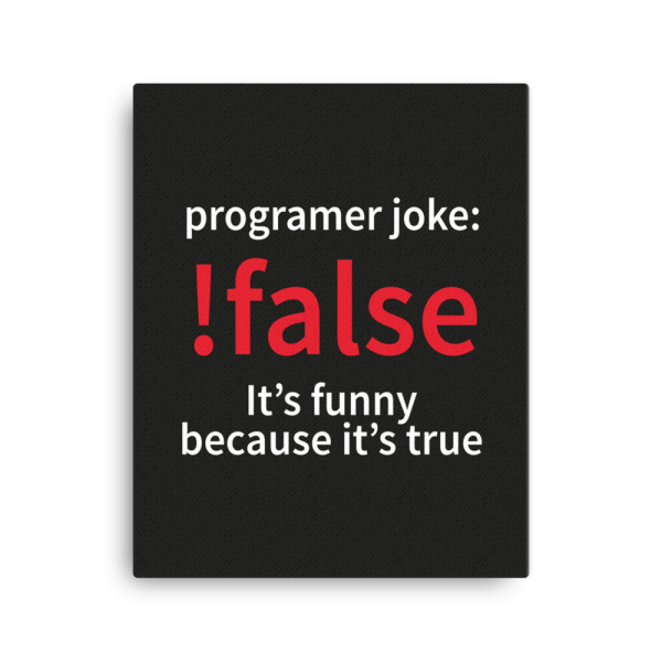 !false - programmer joke (canvas) - Programming Tshirt, Hoodie, Longsleeve, Caps, Case - Tee++